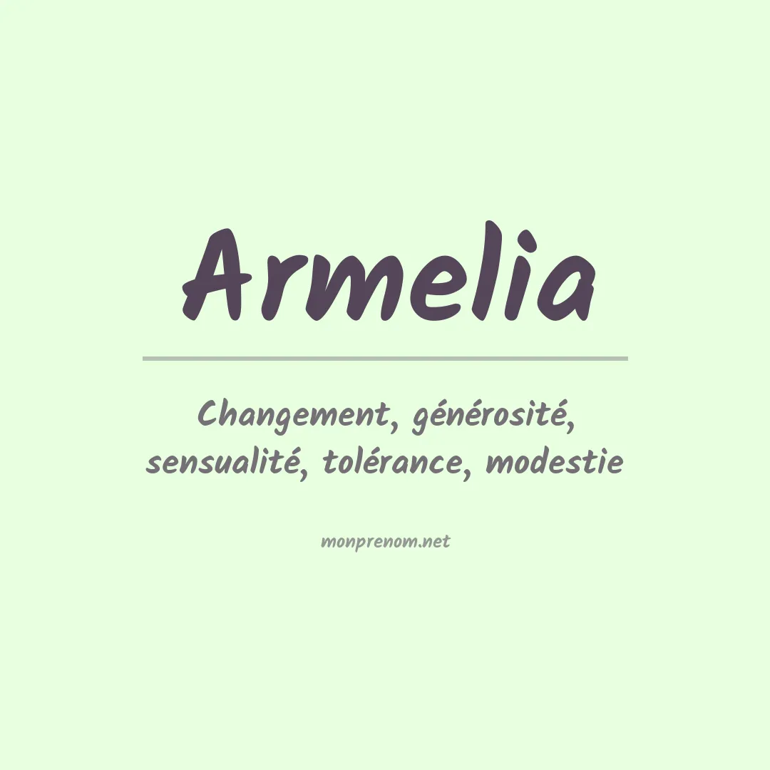 Signification du Prénom Armelia Signification du Prénom Armelia