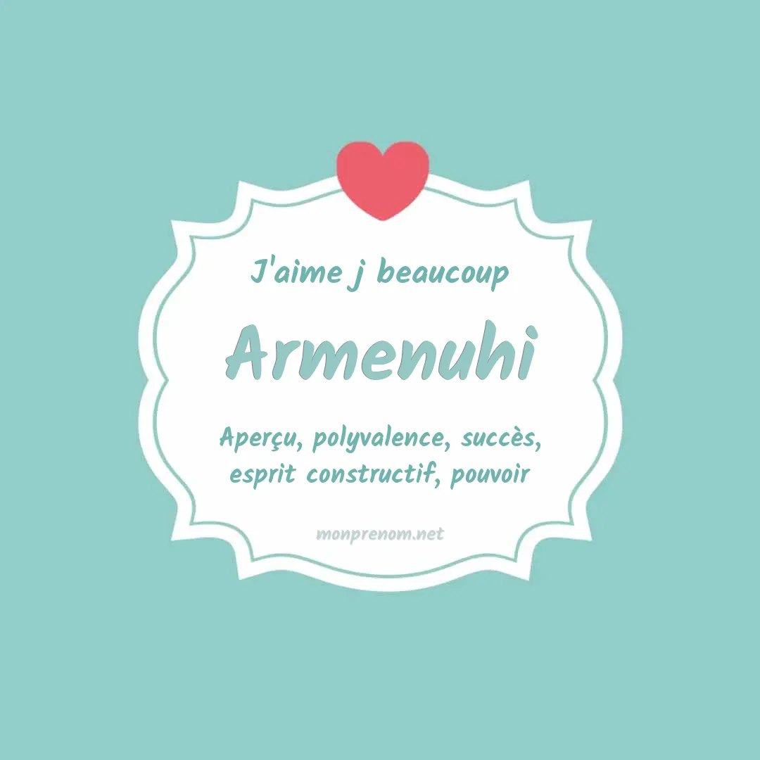 j'aime beaucoup Armenuhi
