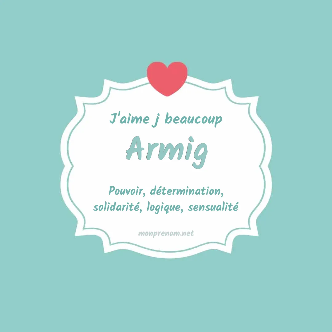 j'aime beaucoup Armig