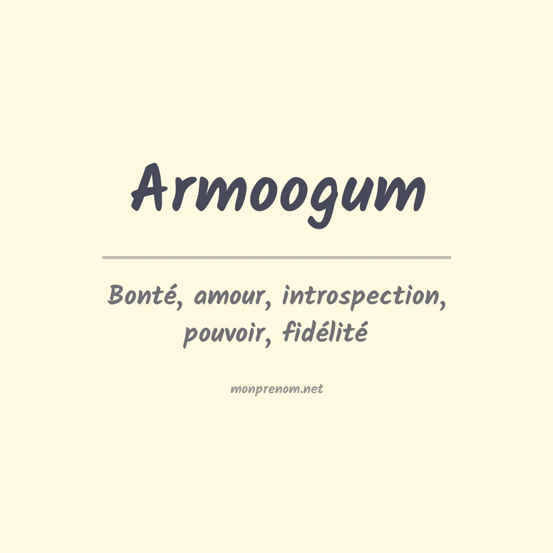 Signification du Prénom Armoogum