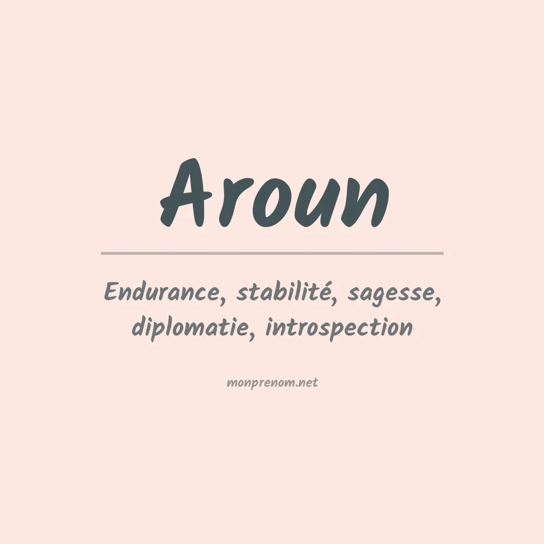 Signification du Prénom Aroun Signification du Prénom Aroun
