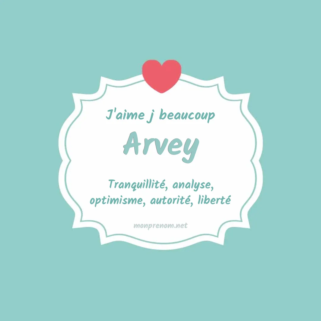 j'aime beaucoup Arvey