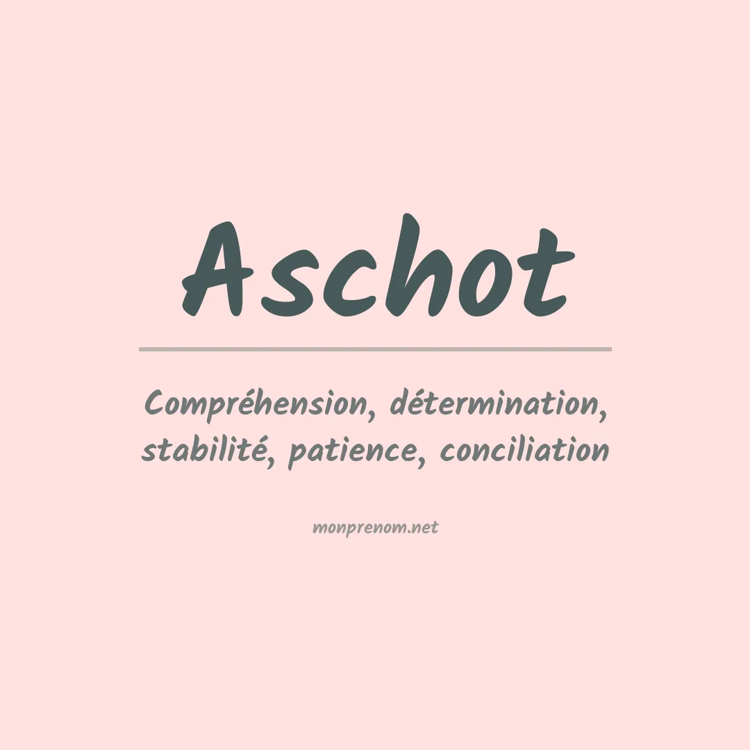 Signification du Prénom Aschot