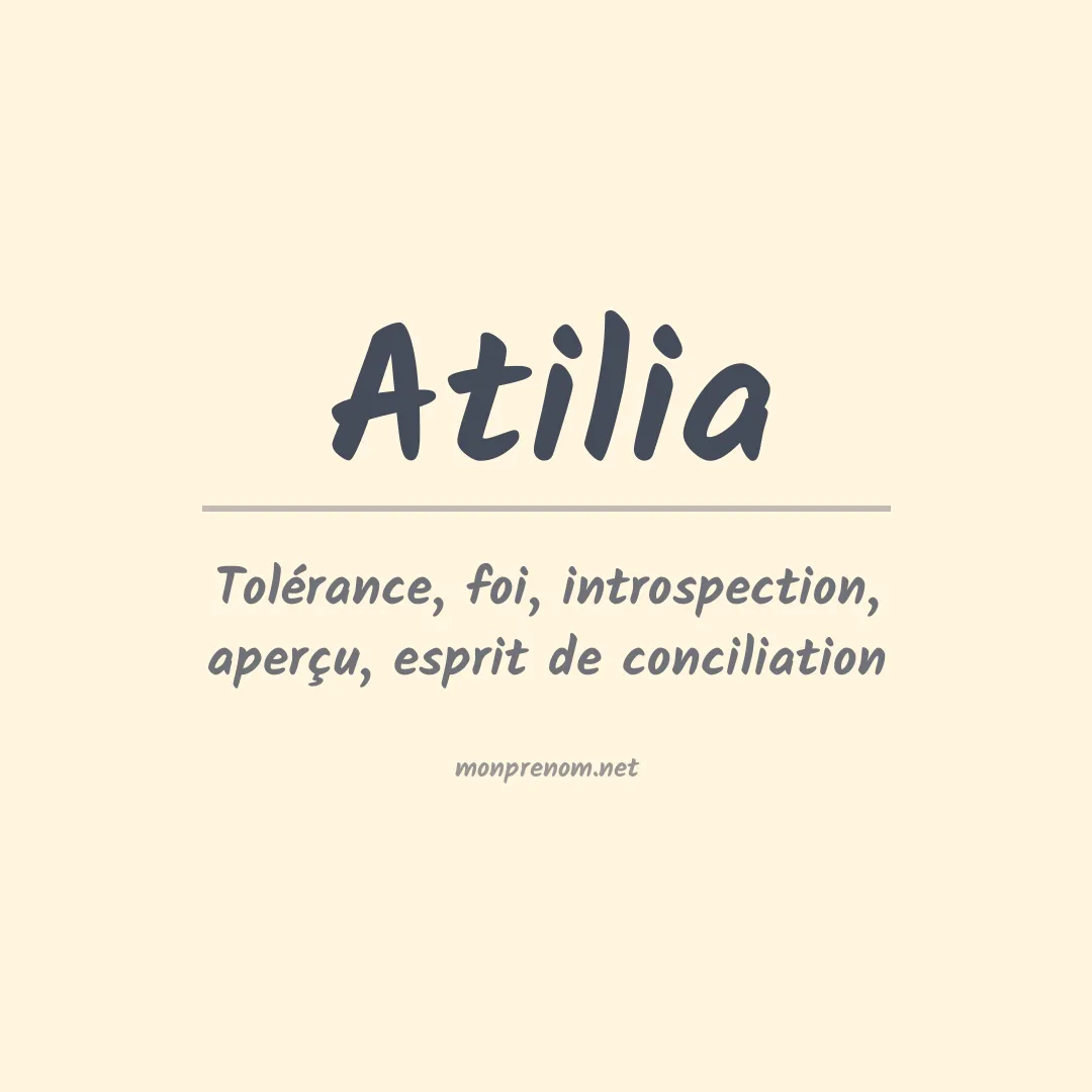 Signification du Prénom Atilia