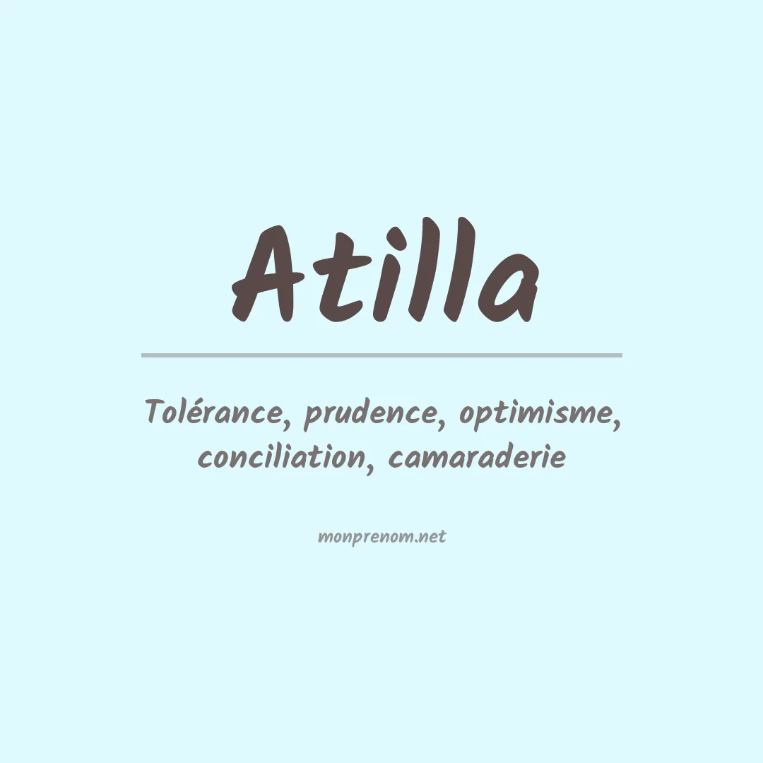Signification du Prénom Atilla Signification du Prénom Atilla