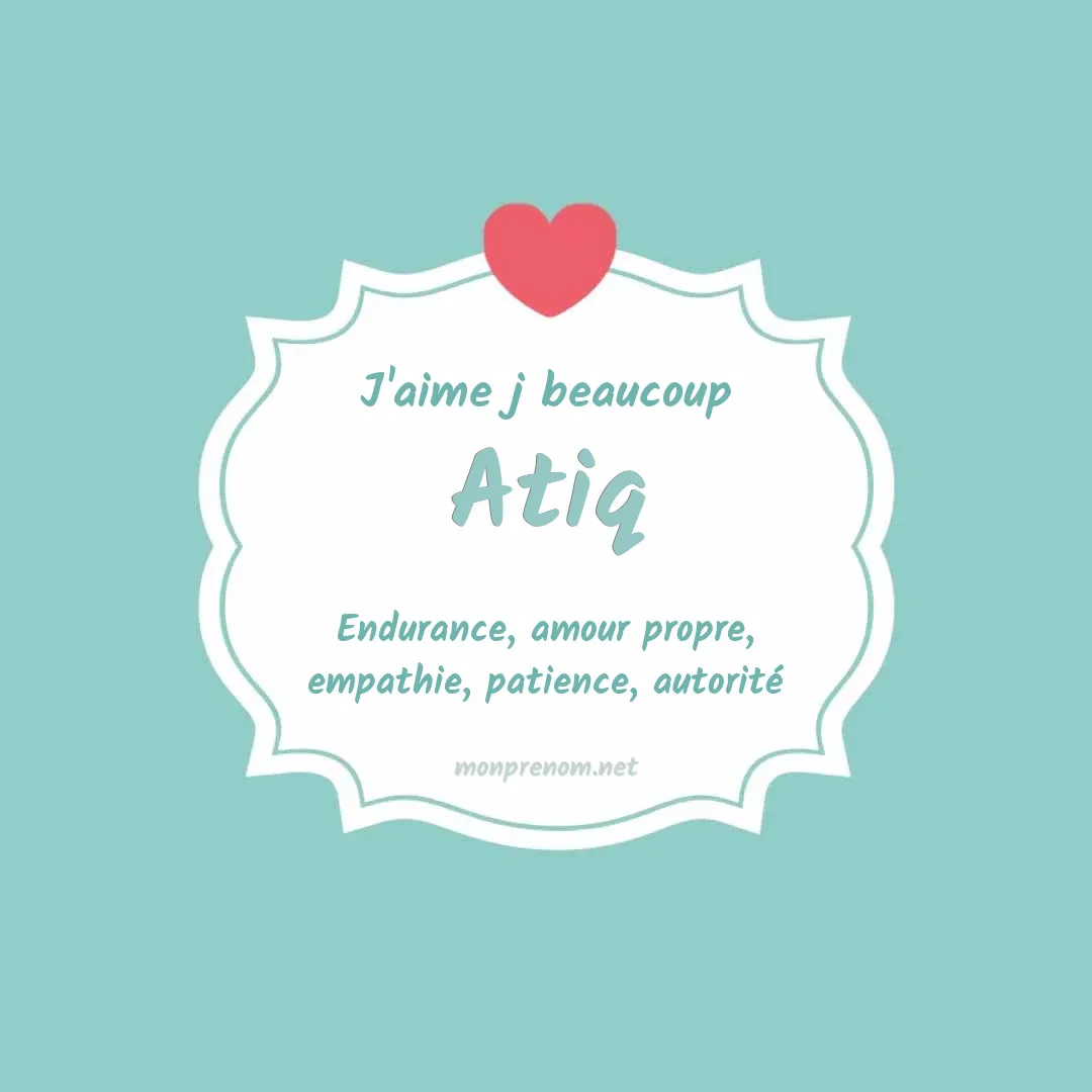 j'aime beaucoup Atiq