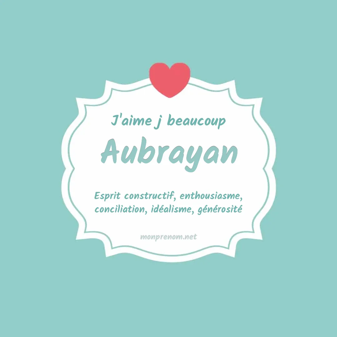 j'aime beaucoup Aubrayan