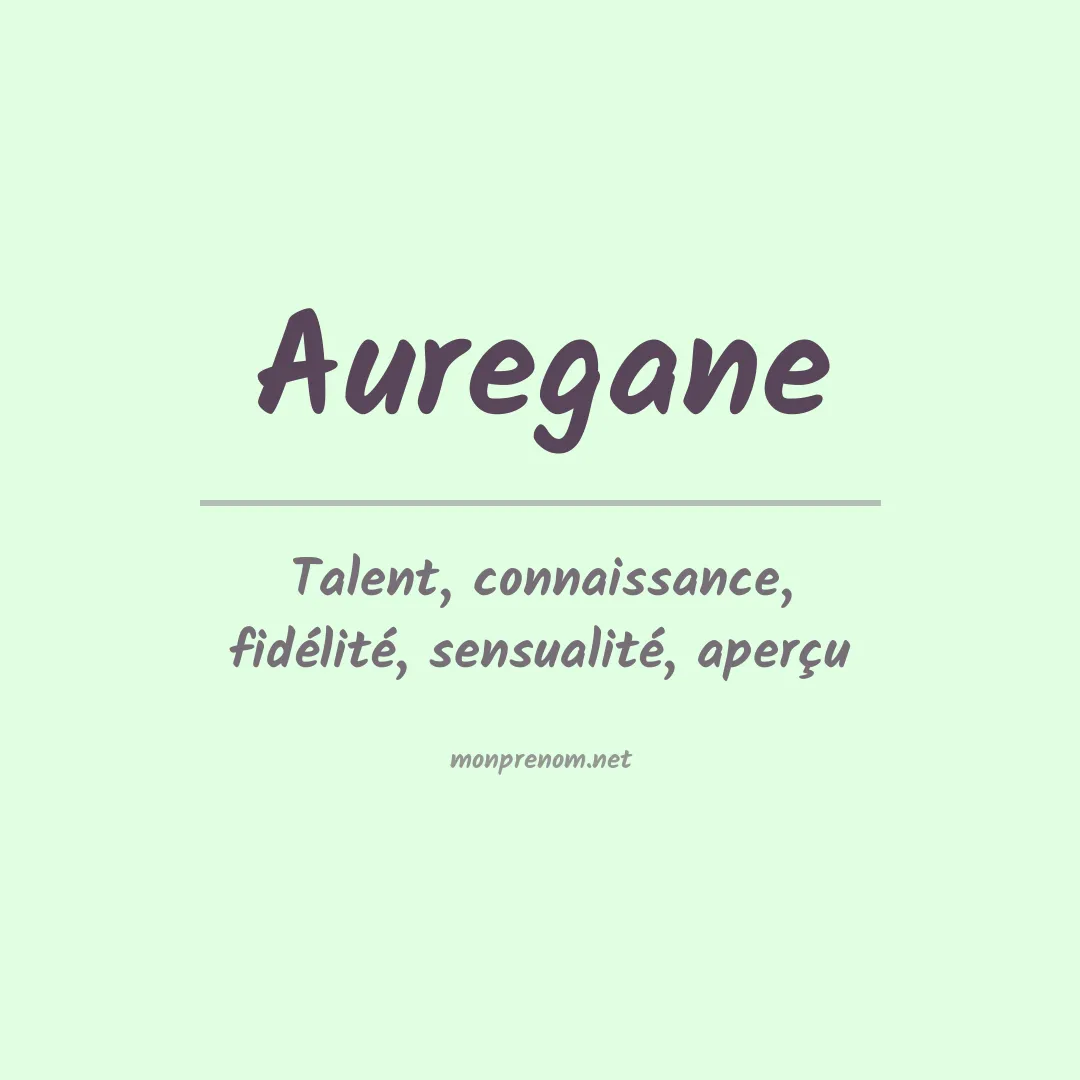 Signification du Prénom Auregane Signification du Prénom Auregane