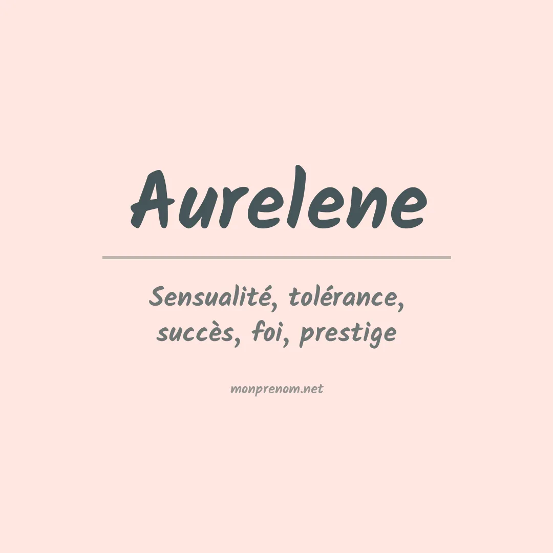 Signification du Prénom Aurelene Signification du Prénom Aurelene