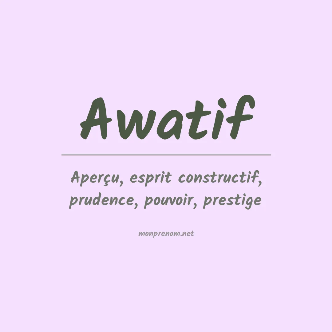 Signification du Prénom Awatif