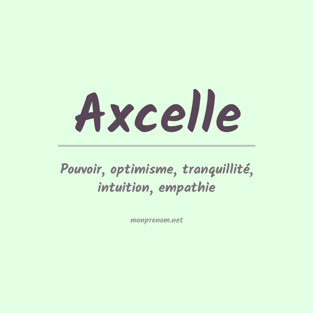 Signification du Prénom Axcelle Signification du Prénom Axcelle