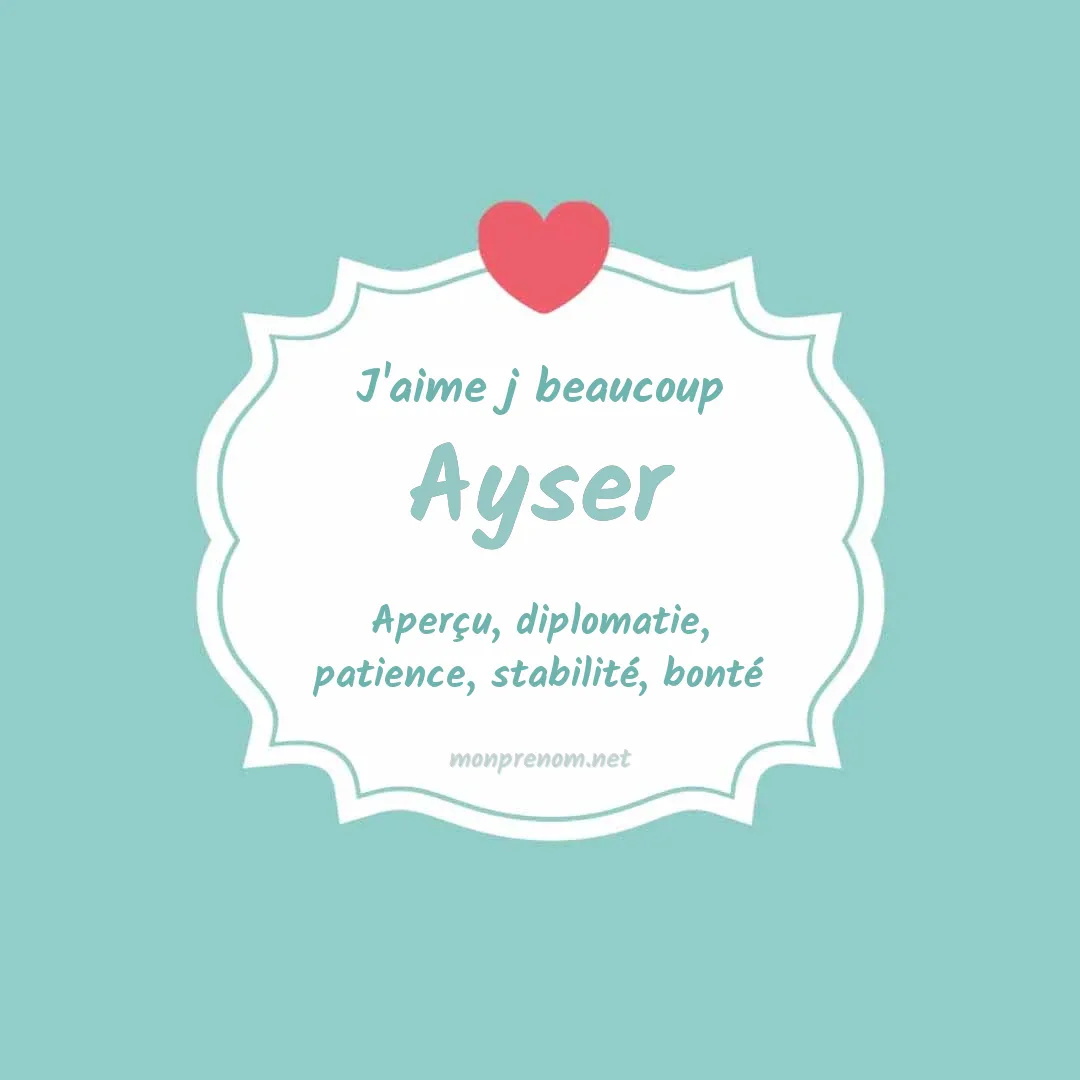 j'aime beaucoup Ayser
