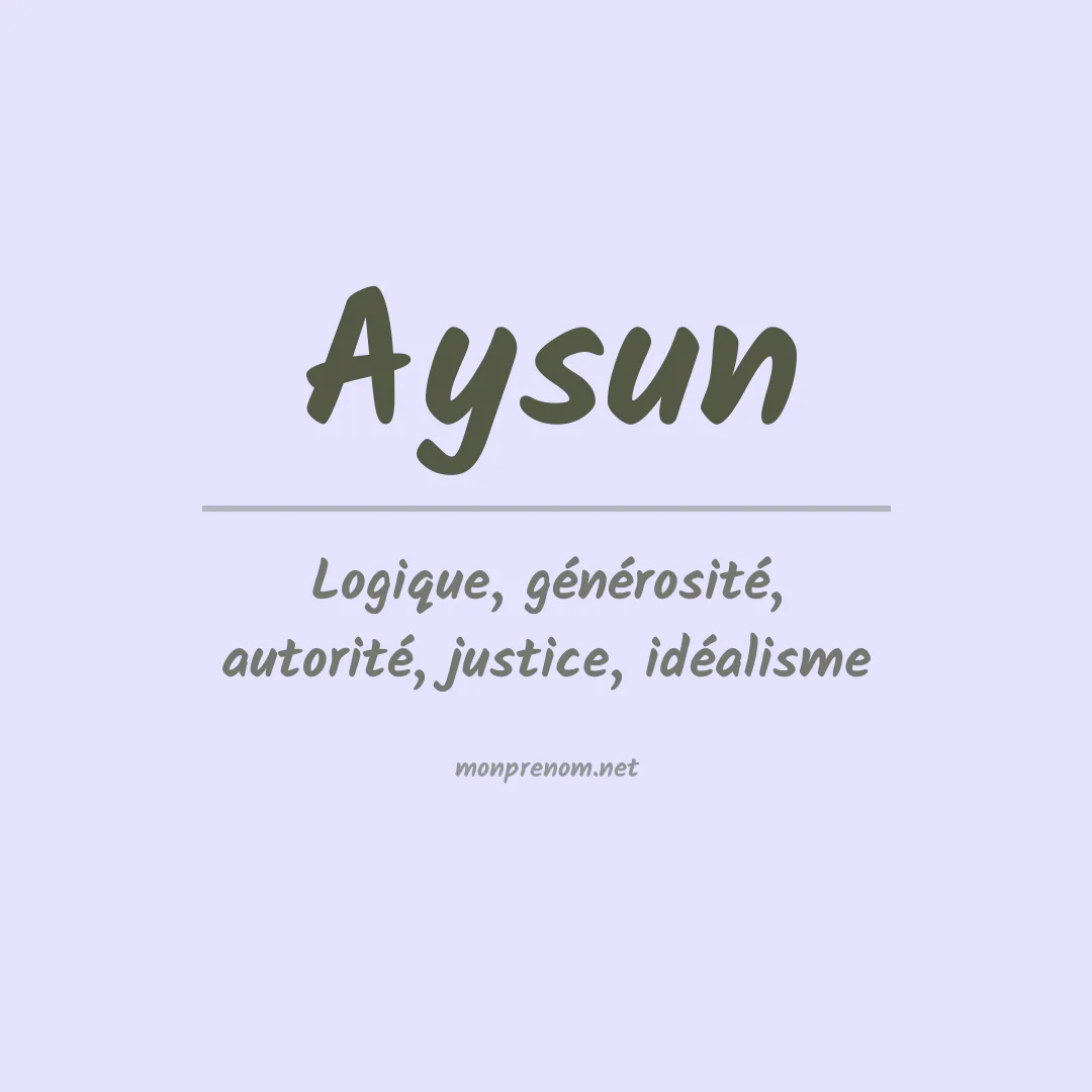 Signification du Prénom Aysun Signification du Prénom Aysun