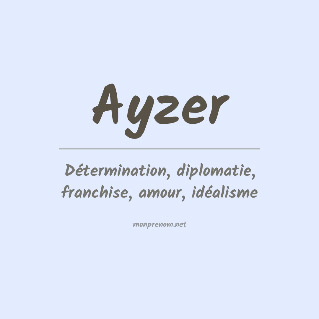 Signification du Prénom Ayzer Signification du Prénom Ayzer