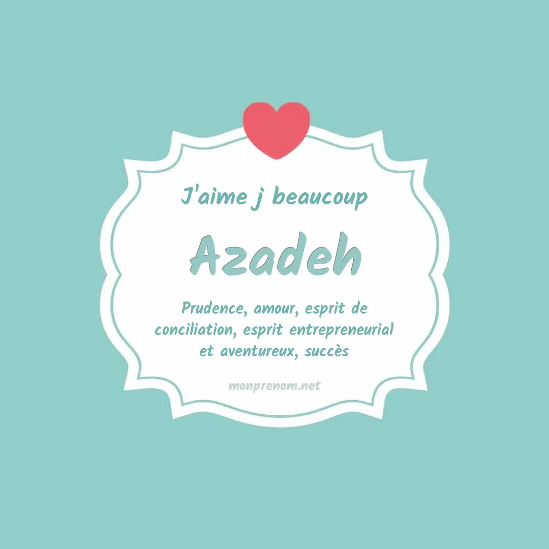 j'aime beaucoup Azadeh