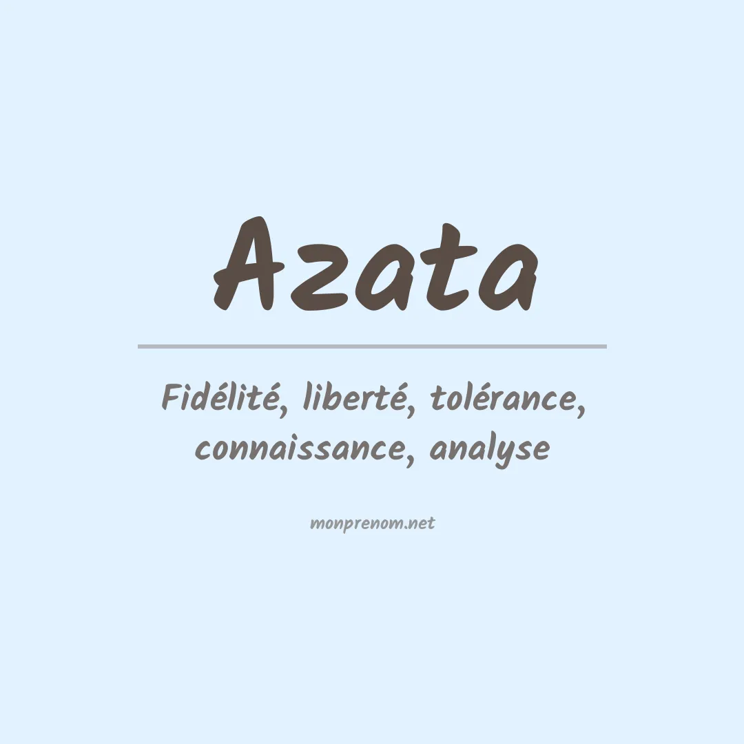 Signification du Prénom Azata Signification du Prénom Azata