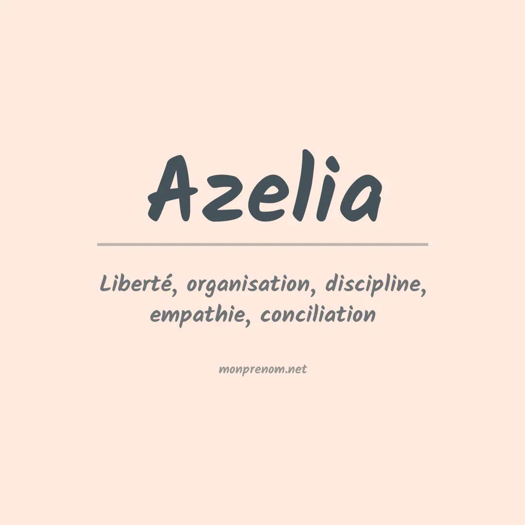 Signification du Prénom Azelia