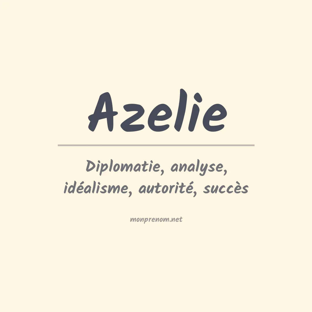 Signification du Prénom Azelie