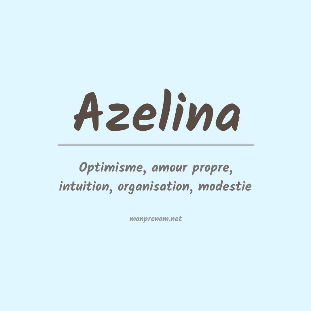 Signification du Prénom Azelina Signification du Prénom Azelina