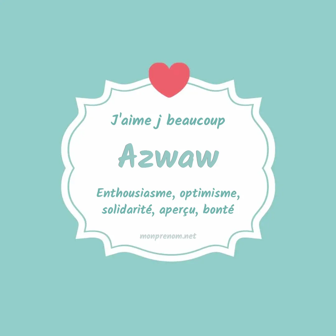 j'aime beaucoup Azwaw
