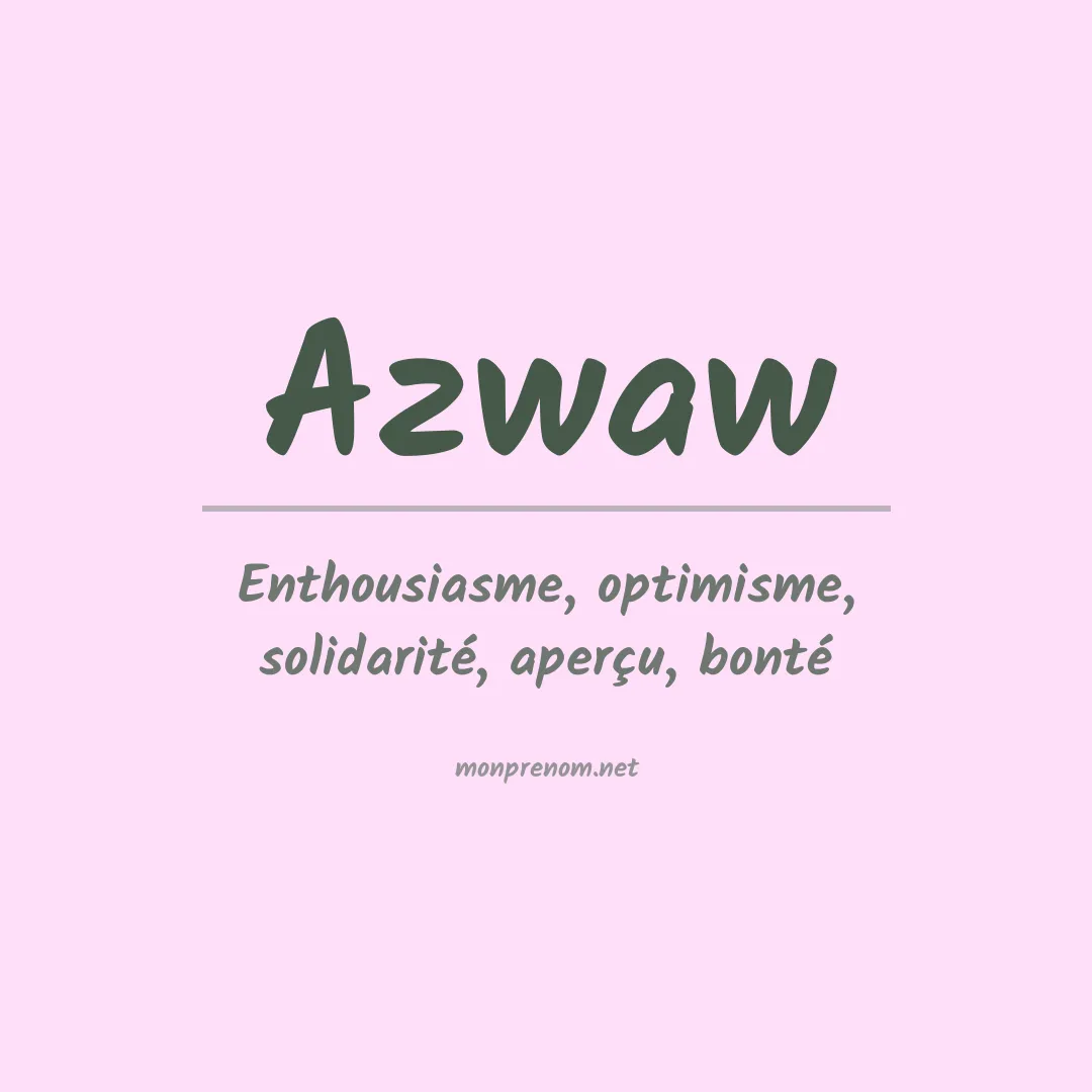 Signification du Prénom Azwaw Signification du Prénom Azwaw