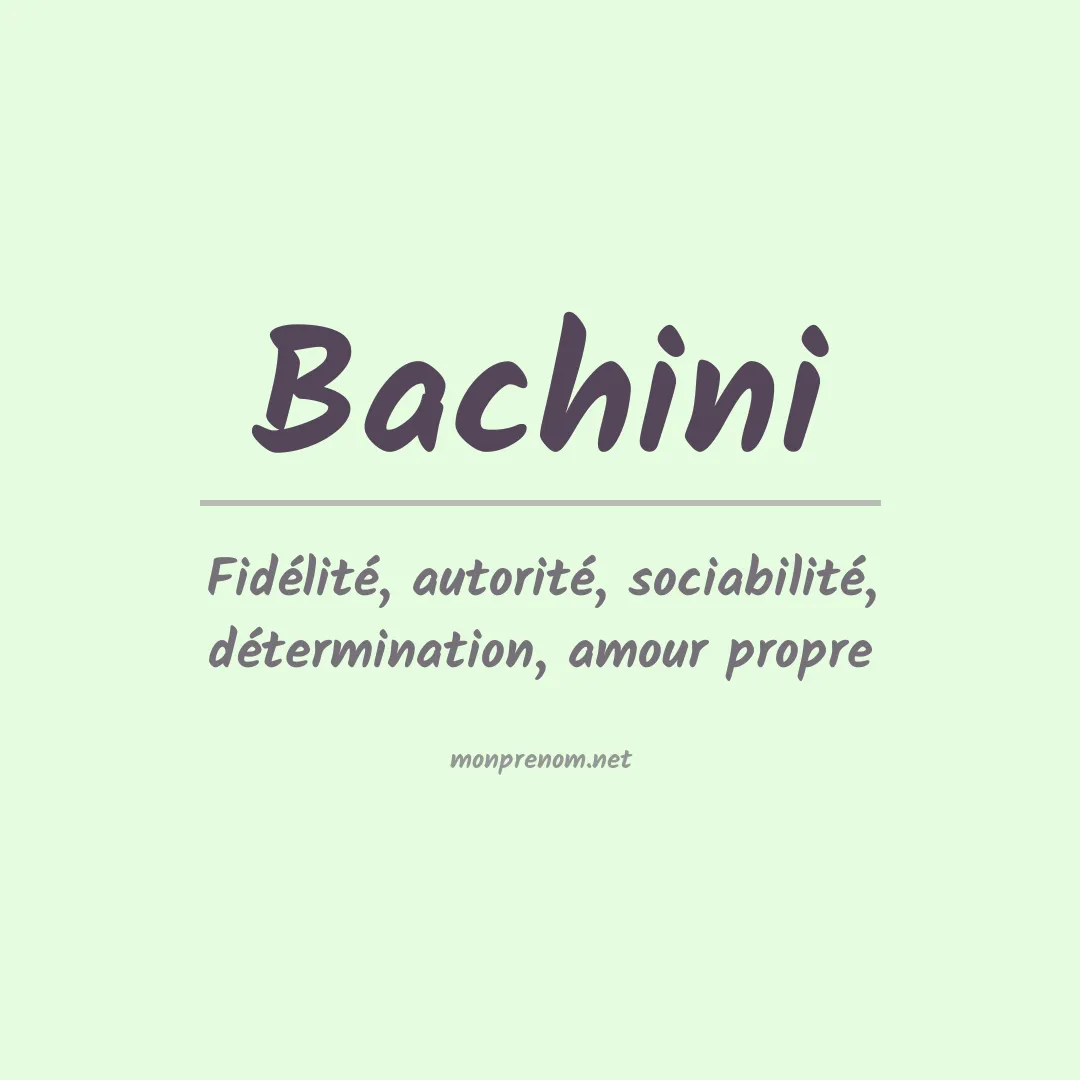 Signification du Prénom Bachini Signification du Prénom Bachini