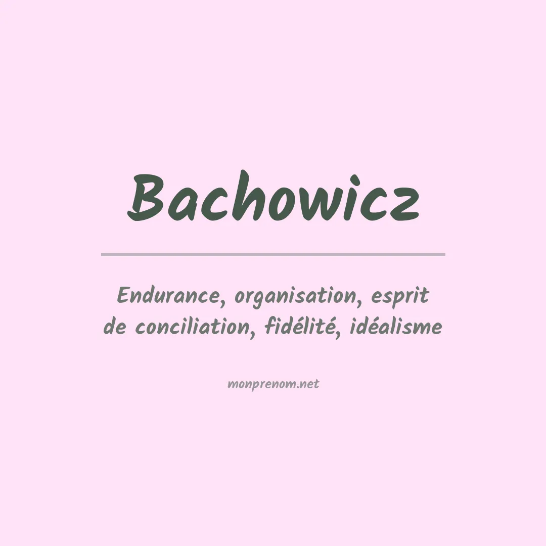 Signification du Prénom Bachowicz Signification du Prénom Bachowicz