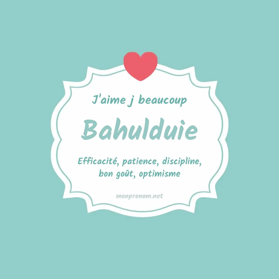 j'aime beaucoup Bahulduie
