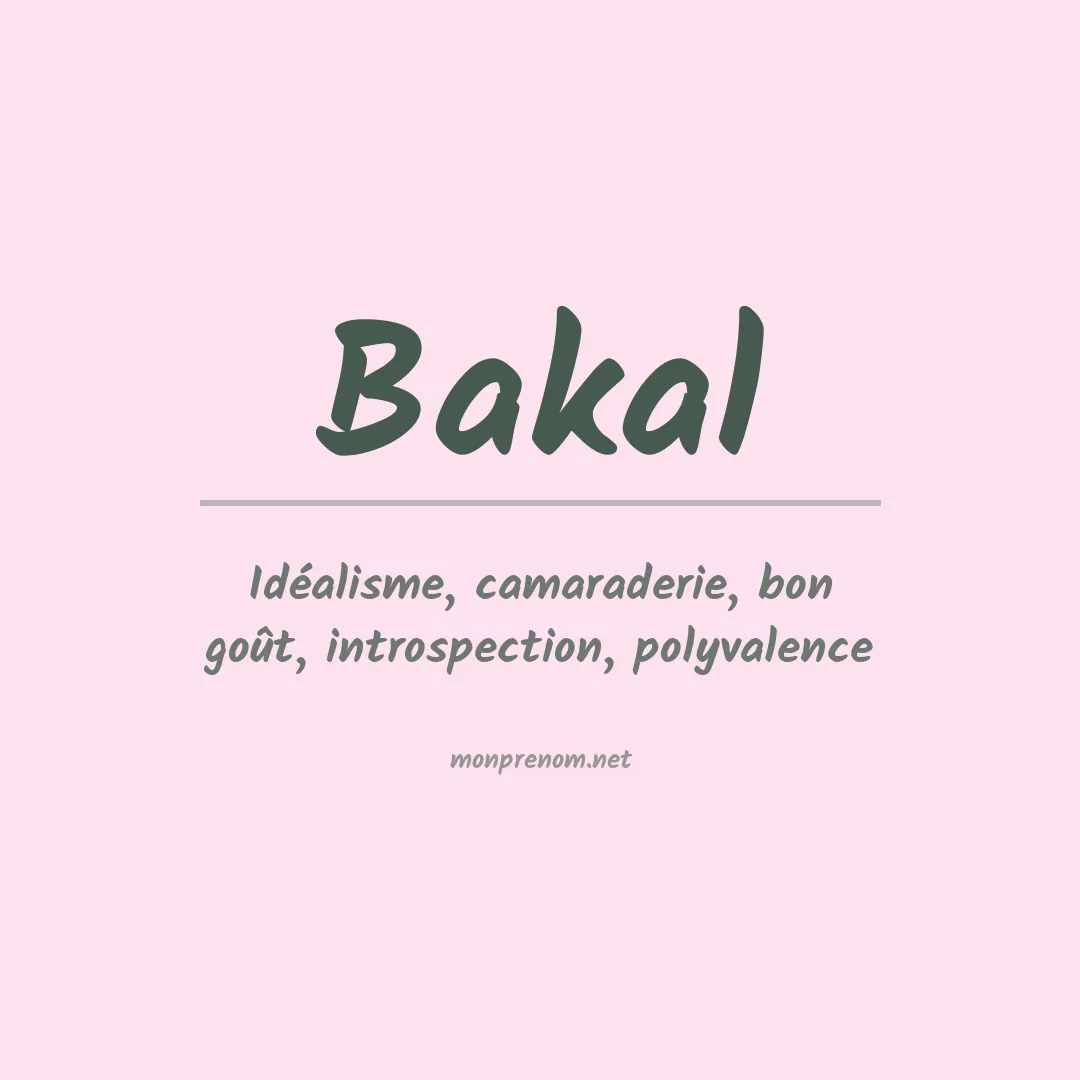 Signification du Prénom Bakal