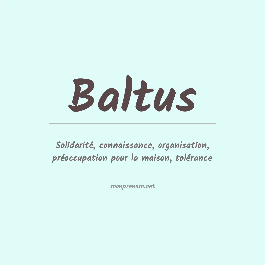 Signification du Prénom Baltus