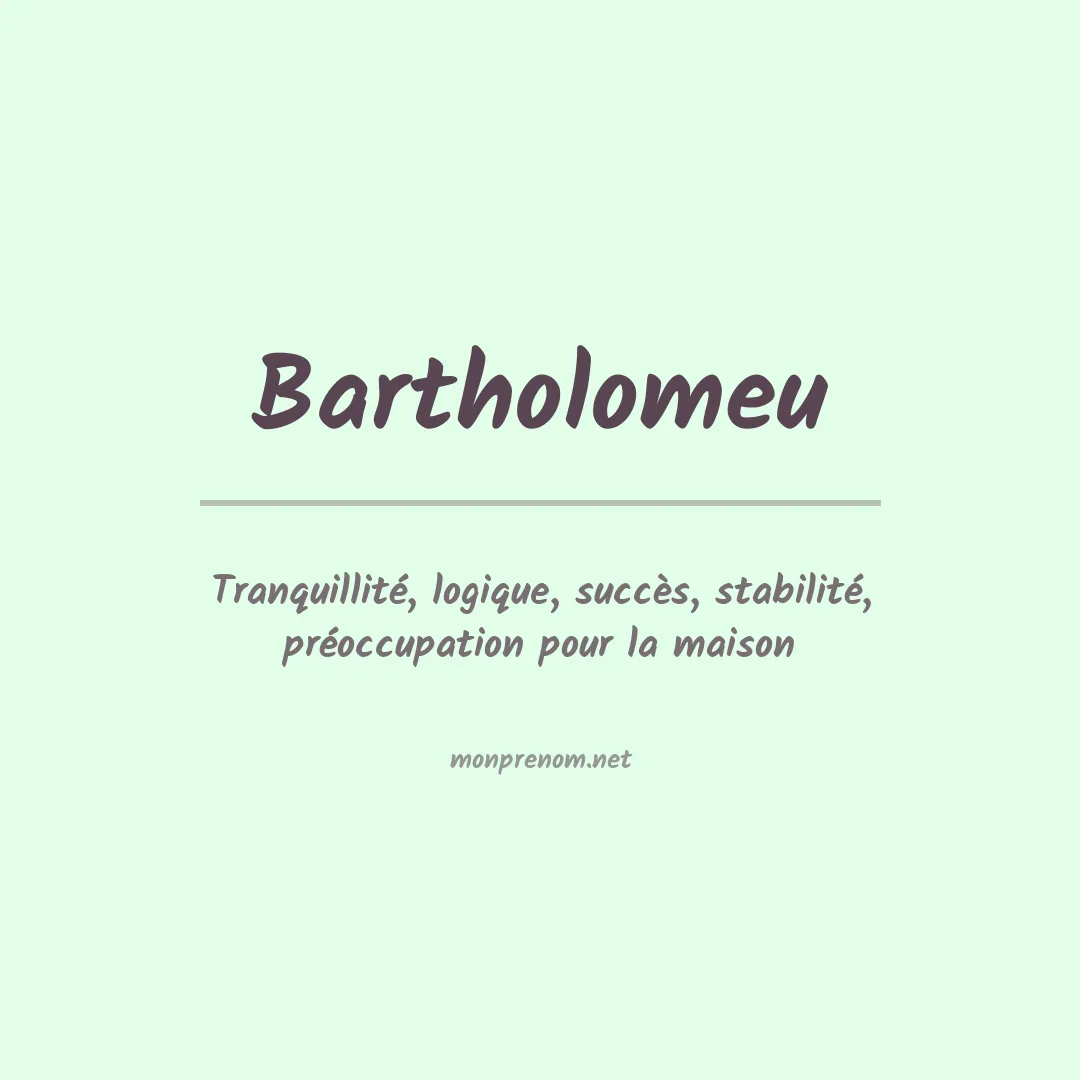 Signification du Prénom Bartholomeu