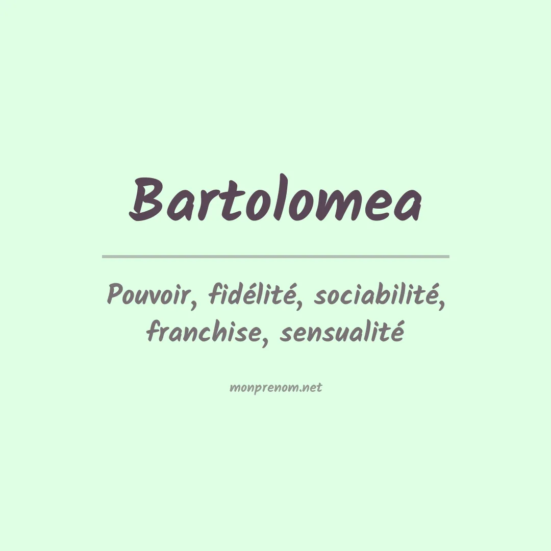Signification du Prénom Bartolomea Signification du Prénom Bartolomea