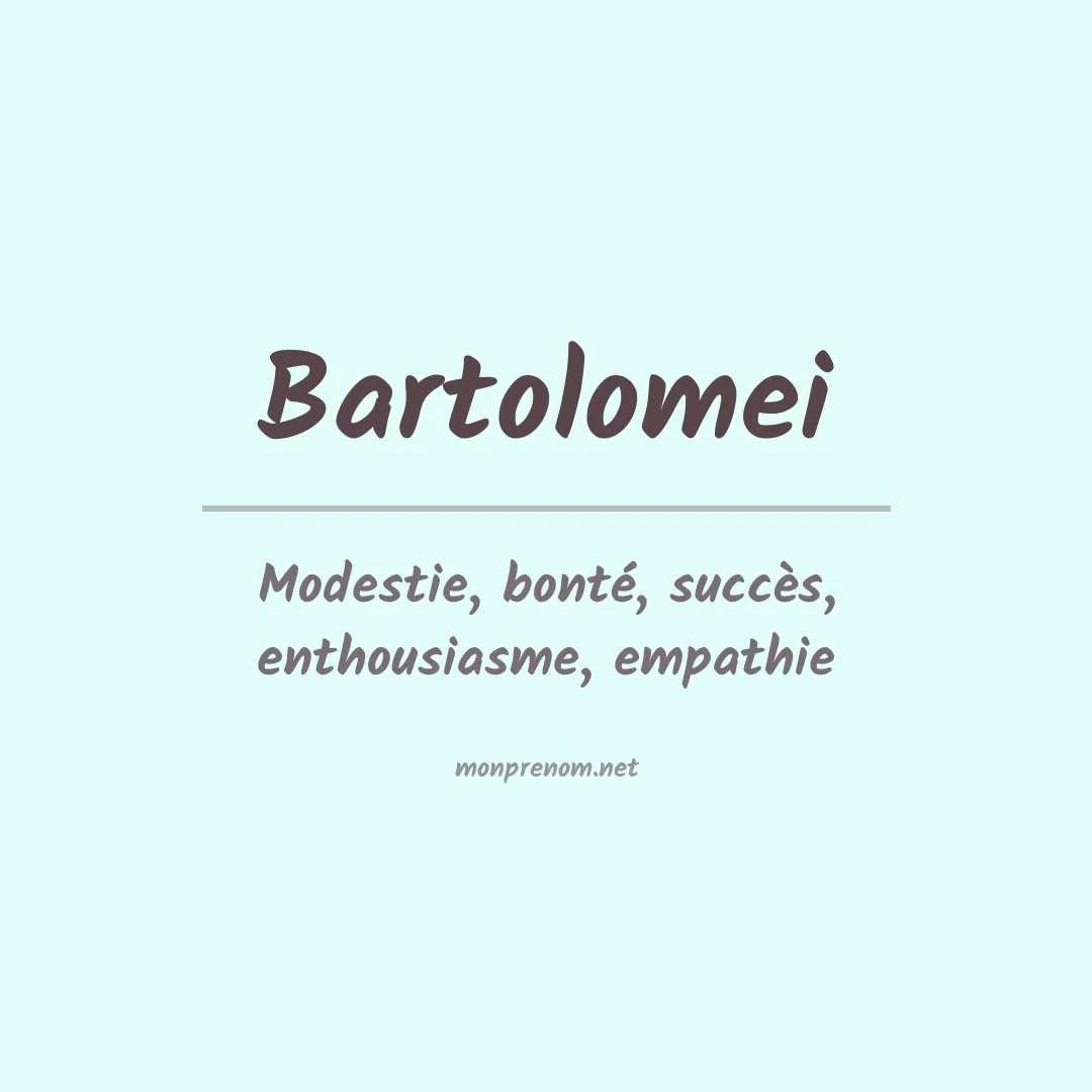 Signification du Prénom Bartolomei