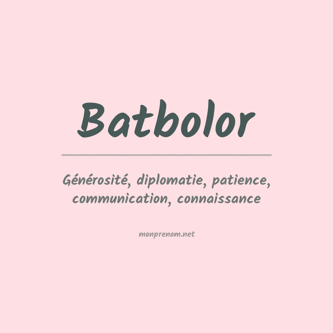 Signification du Prénom Batbolor