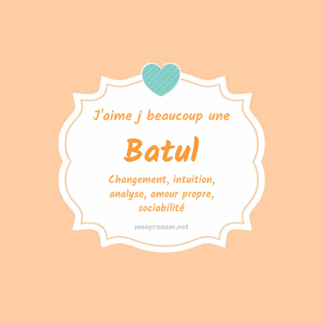 j'aime beaucoup Batul