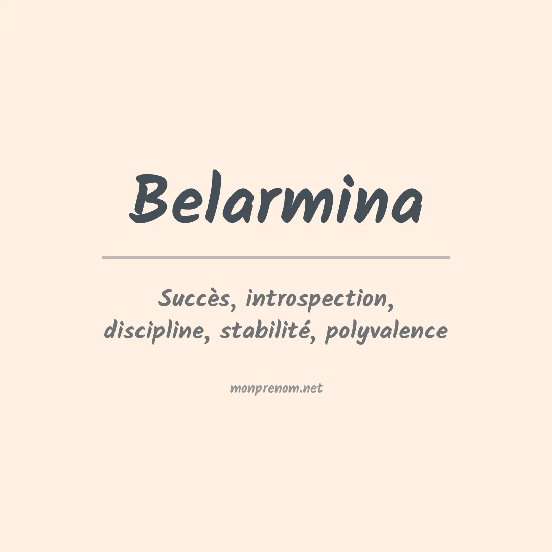 Signification du Prénom Belarmina Signification du Prénom Belarmina
