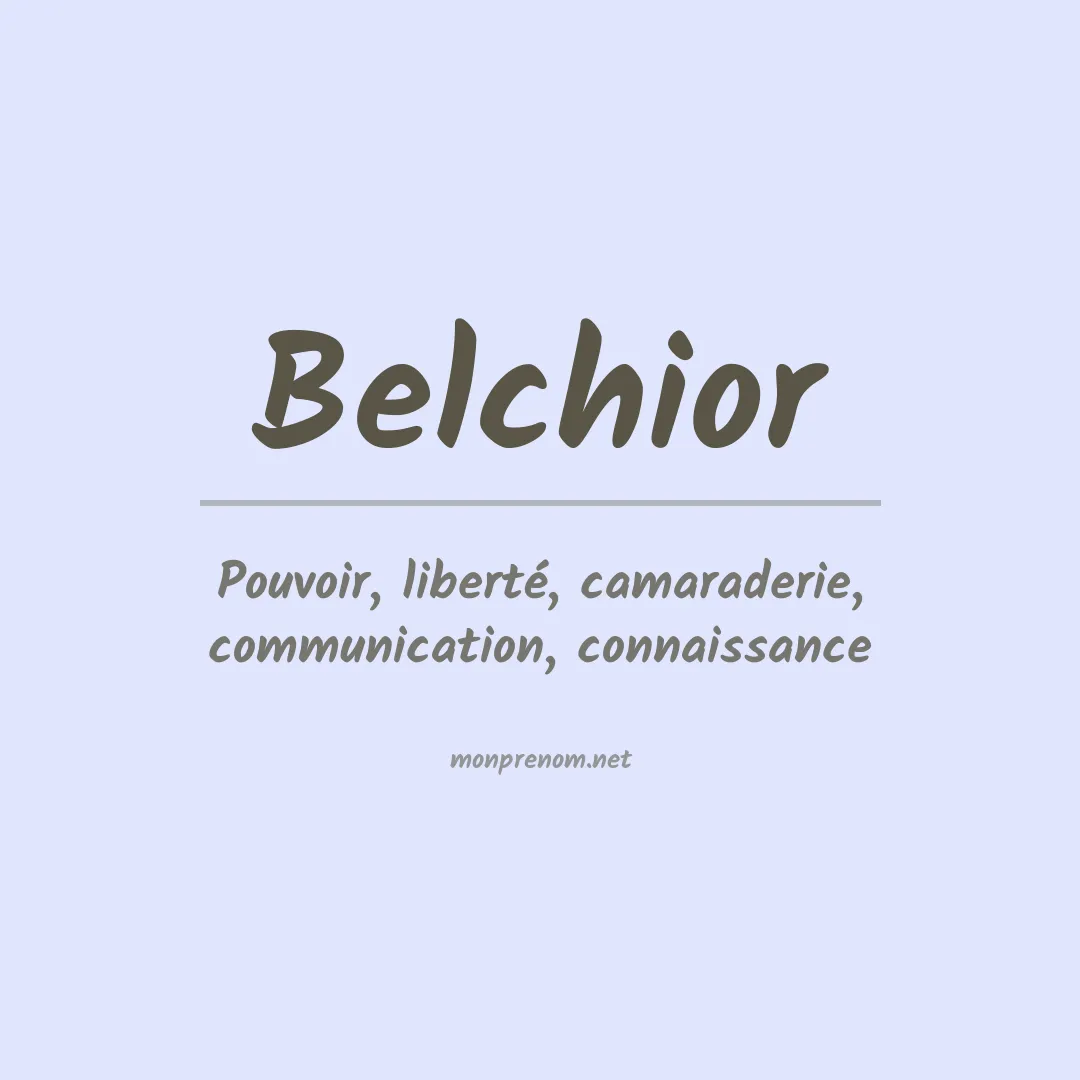 Signification du Prénom Belchior Signification du Prénom Belchior