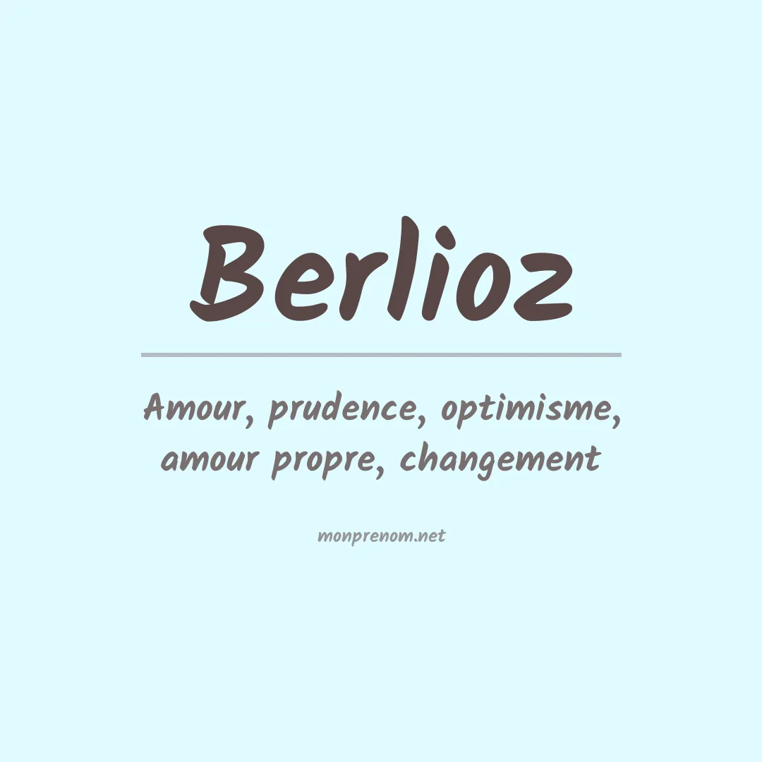 Signification du Prénom Berlioz Signification du Prénom Berlioz