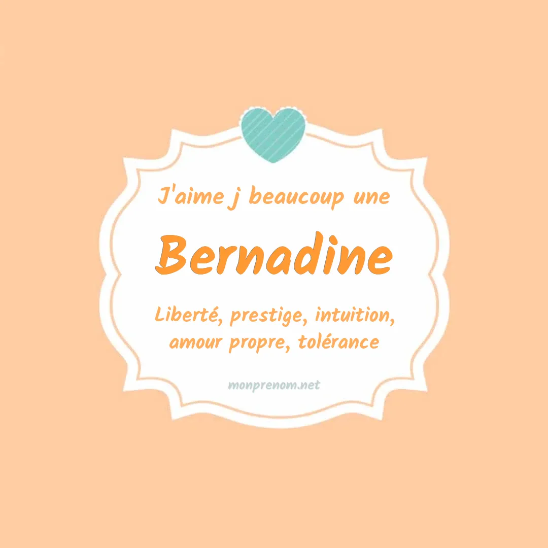 j'aime beaucoup Bernadine