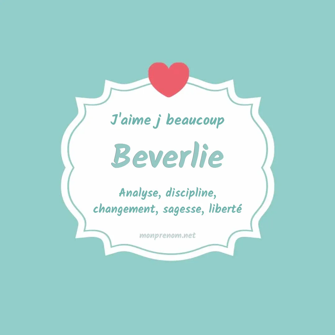 j'aime beaucoup Beverlie