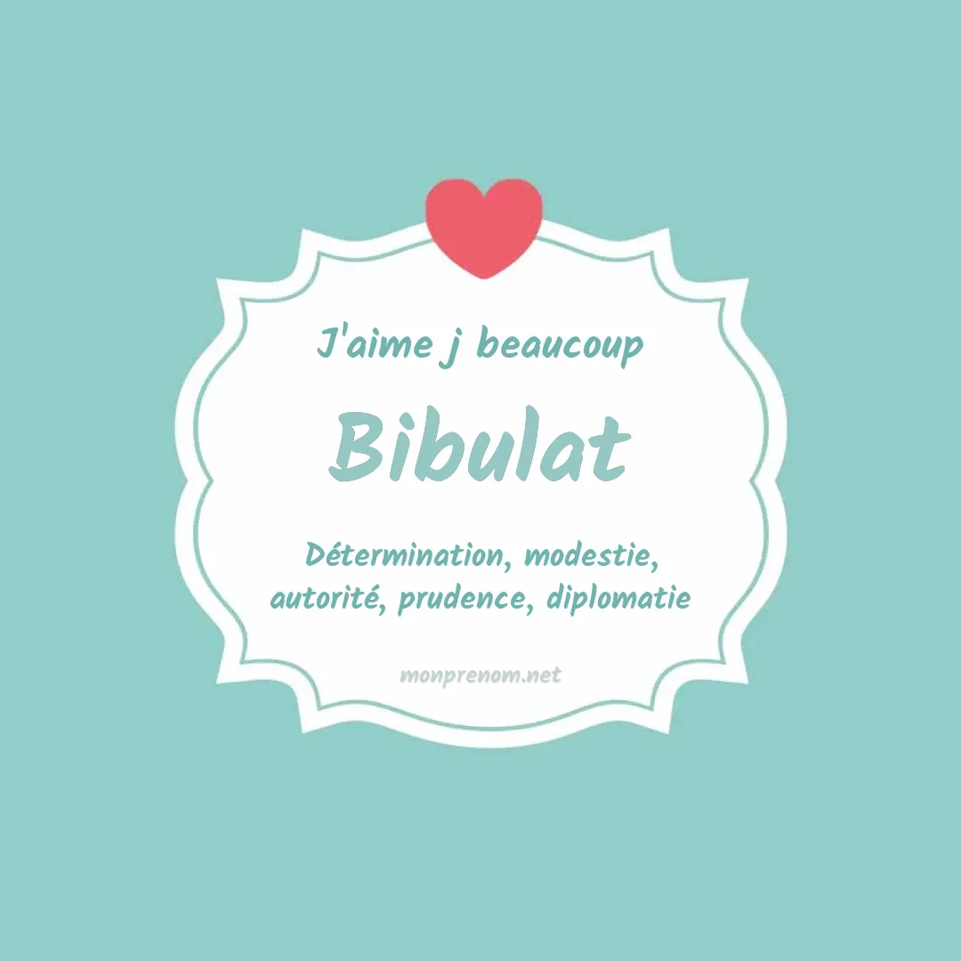 j'aime beaucoup Bibulat