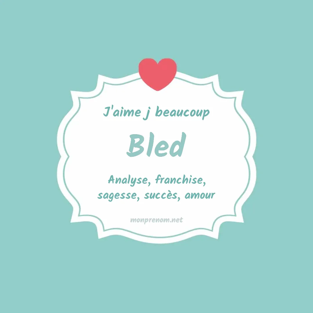 j'aime beaucoup Bled