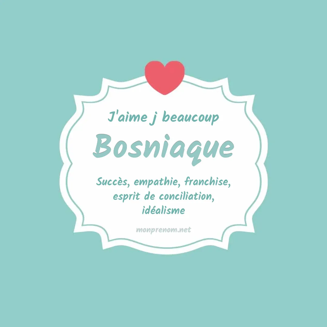 j'aime beaucoup Bosniaque
