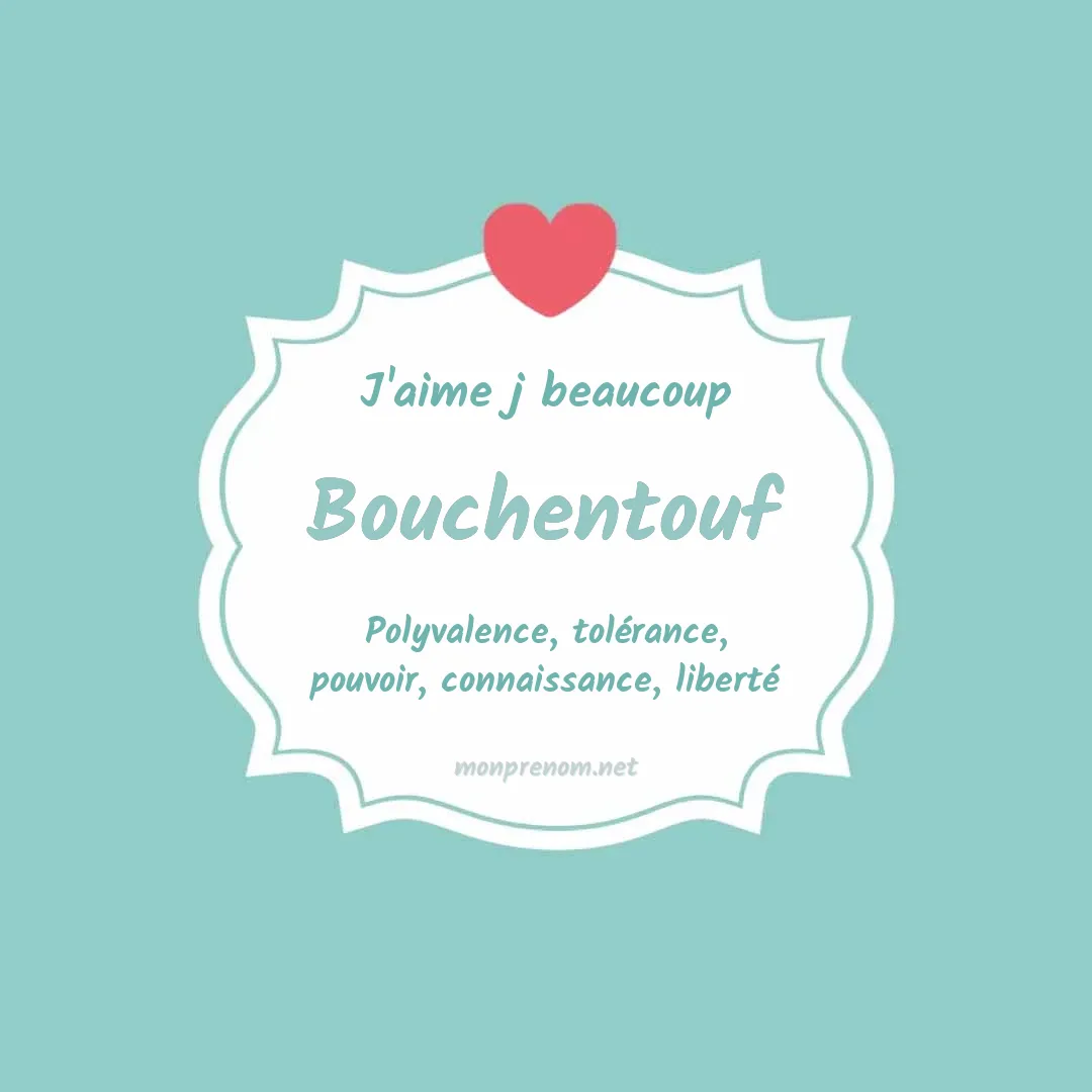 j'aime beaucoup Bouchentouf
