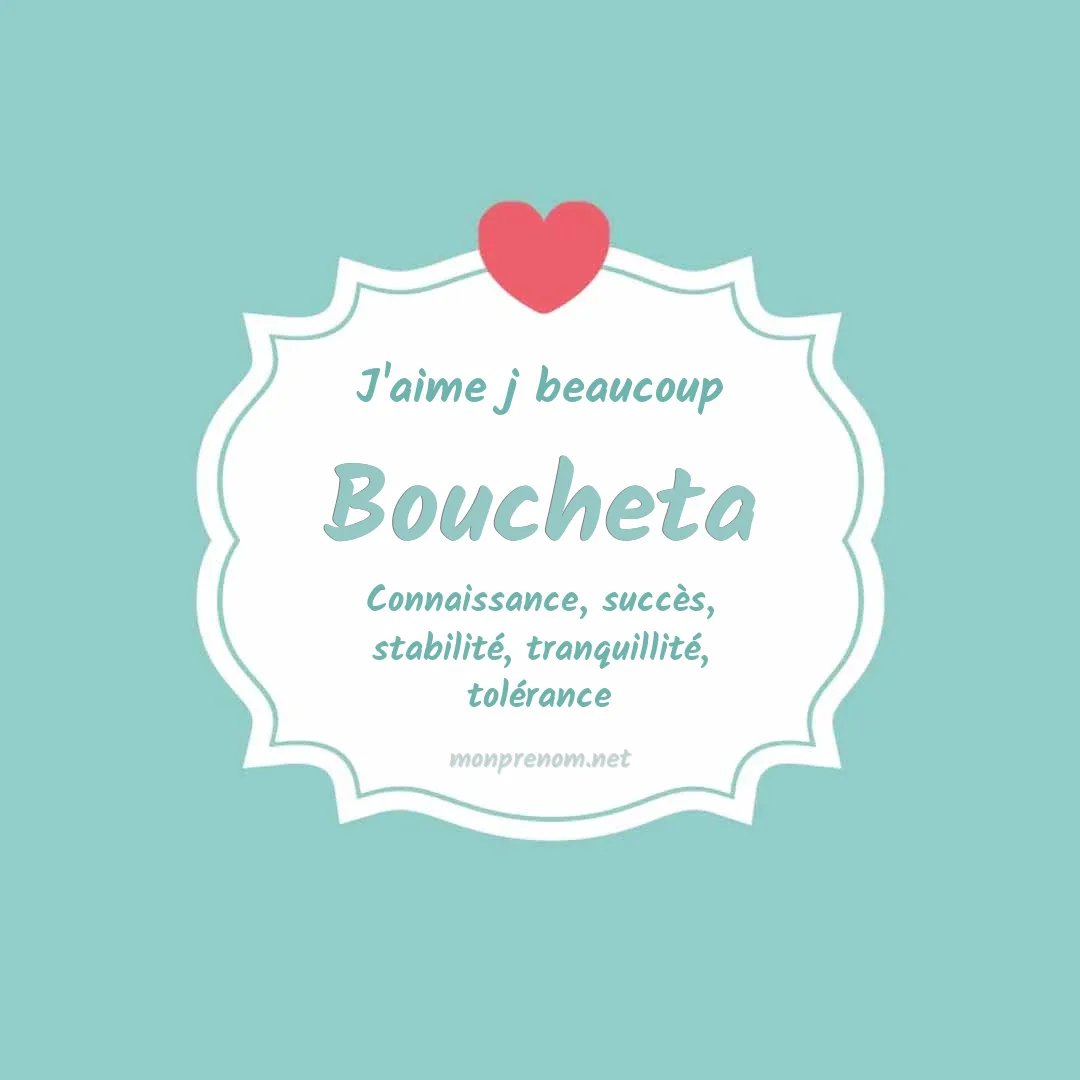 j'aime beaucoup Boucheta