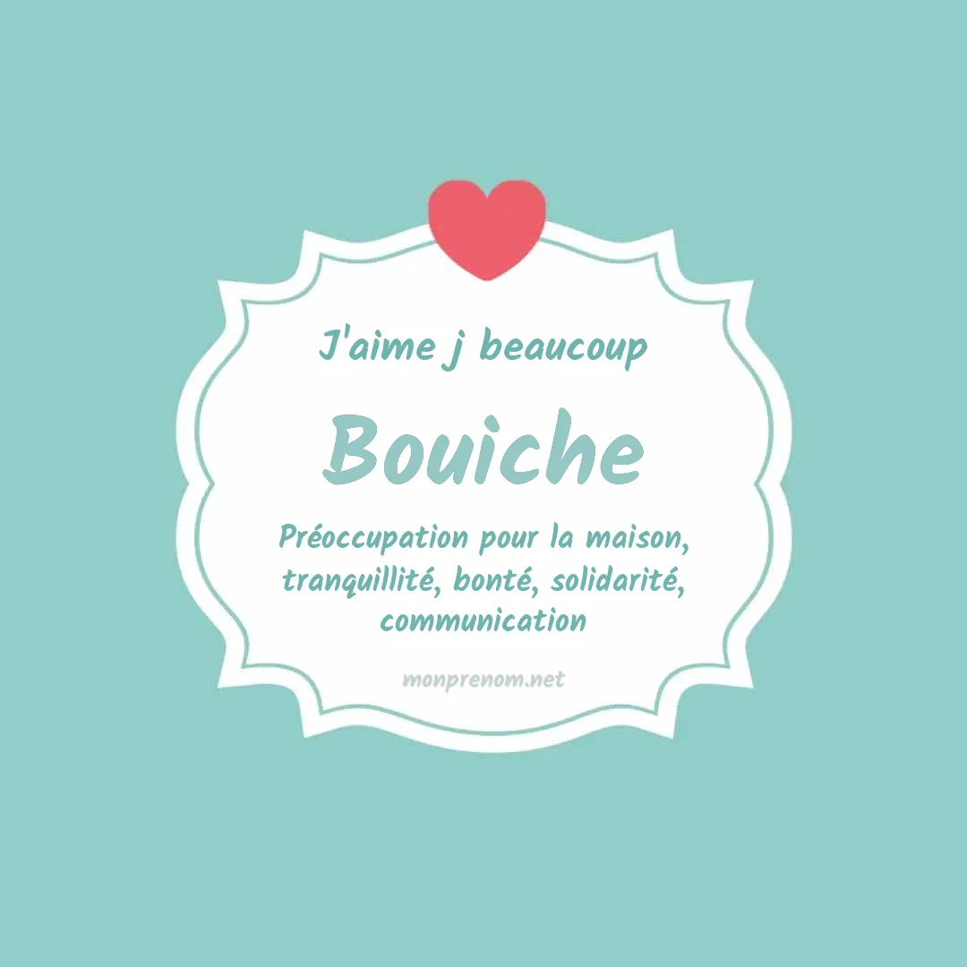 j'aime beaucoup Bouiche