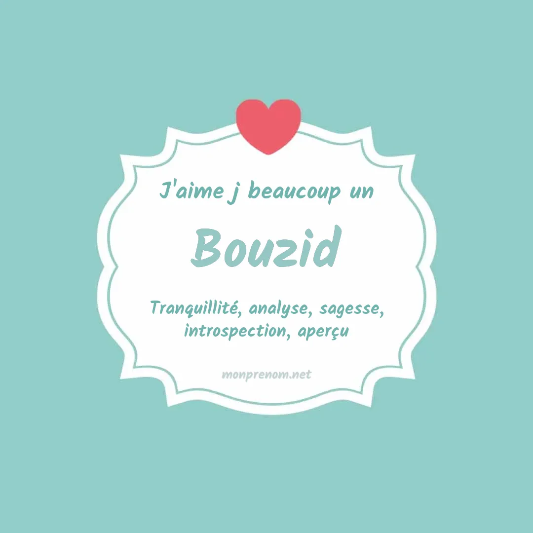 j'aime beaucoup Bouzid