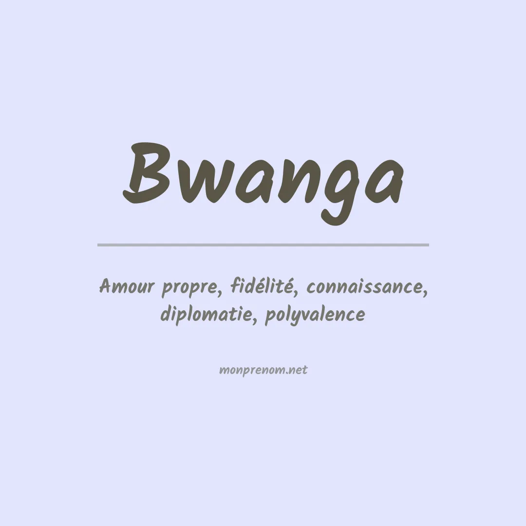 Signification du Prénom Bwanga Signification du Prénom Bwanga