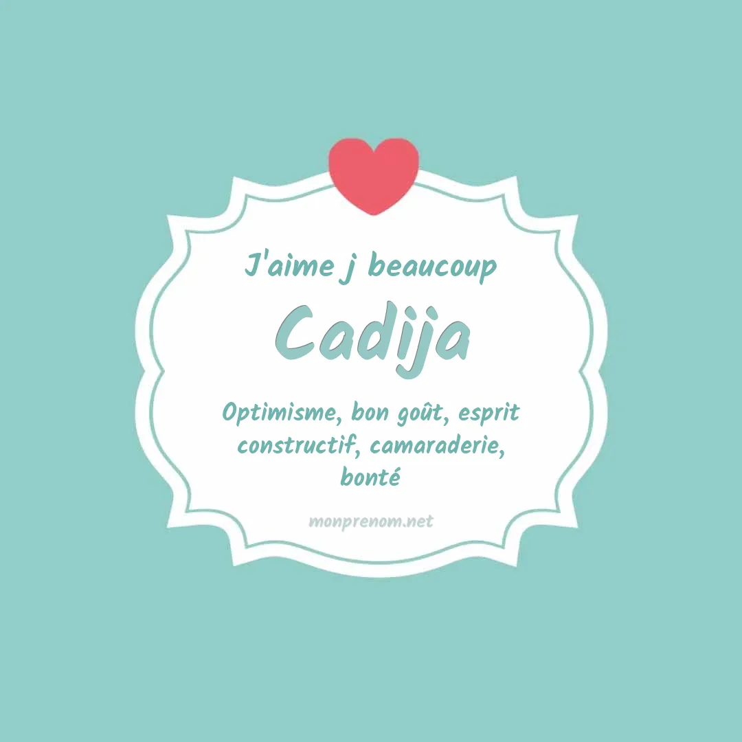 j'aime beaucoup Cadija