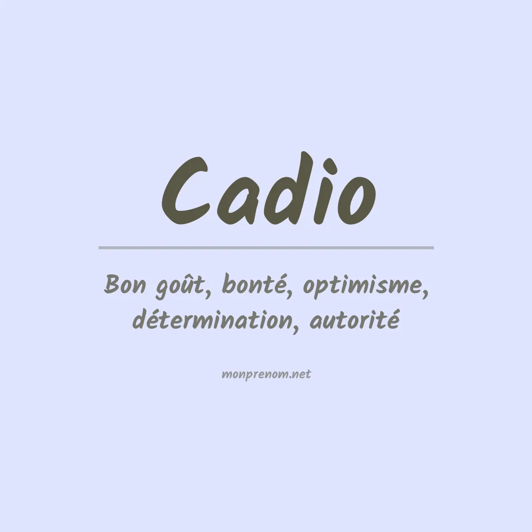Signification du Prénom Cadio Signification du Prénom Cadio